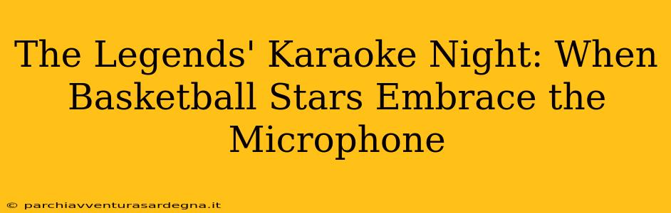 The Legends' Karaoke Night: When Basketball Stars Embrace the Microphone