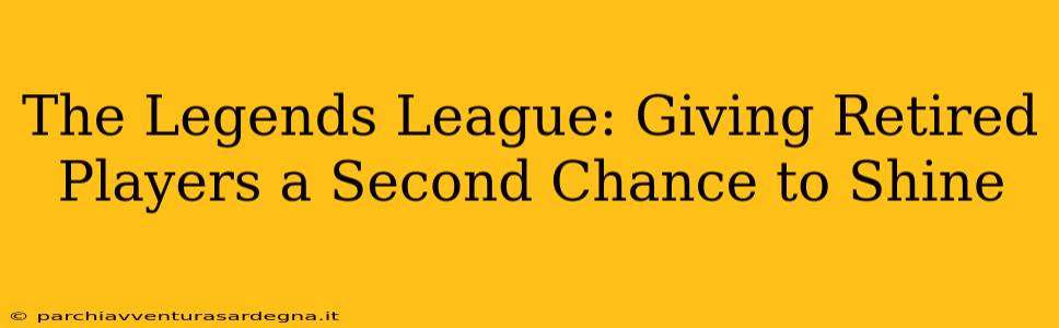 The Legends League: Giving Retired Players a Second Chance to Shine