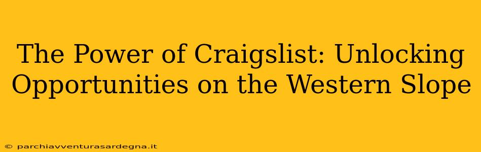 The Power of Craigslist: Unlocking Opportunities on the Western Slope