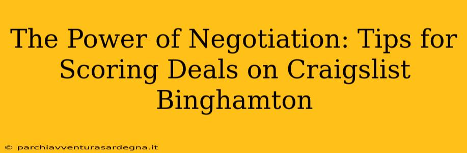 The Power of Negotiation: Tips for Scoring Deals on Craigslist Binghamton