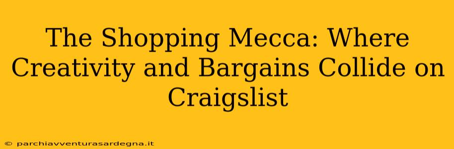 The Shopping Mecca: Where Creativity and Bargains Collide on Craigslist