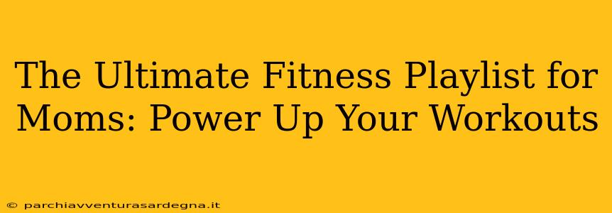 The Ultimate Fitness Playlist for Moms: Power Up Your Workouts