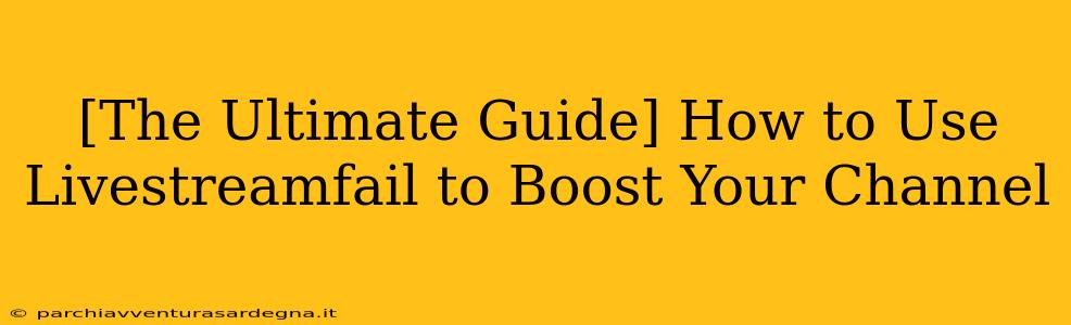 [The Ultimate Guide] How to Use Livestreamfail to Boost Your Channel