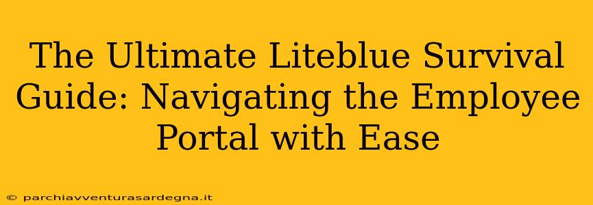 The Ultimate Liteblue Survival Guide: Navigating the Employee Portal with Ease