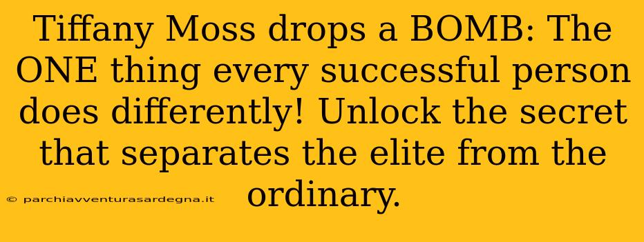 Tiffany Moss drops a BOMB: The ONE thing every successful person does differently! Unlock the secret that separates the elite from the ordinary.