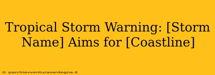 Tropical Storm Warning: [Storm Name] Aims for [Coastline]