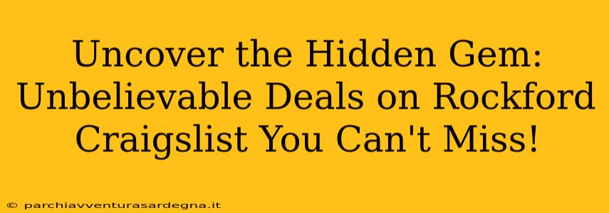 Uncover the Hidden Gem: Unbelievable Deals on Rockford Craigslist You Can't Miss!