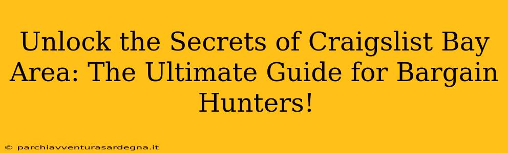 Unlock the Secrets of Craigslist Bay Area: The Ultimate Guide for Bargain Hunters!