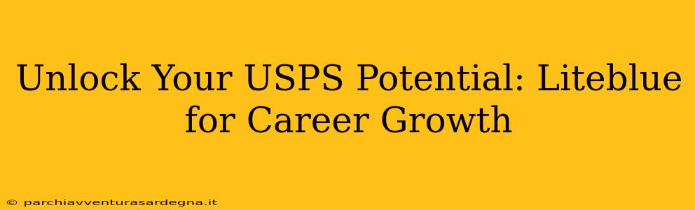 Unlock Your USPS Potential: Liteblue for Career Growth