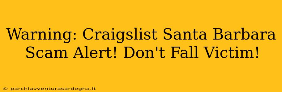 Warning: Craigslist Santa Barbara Scam Alert! Don't Fall Victim!